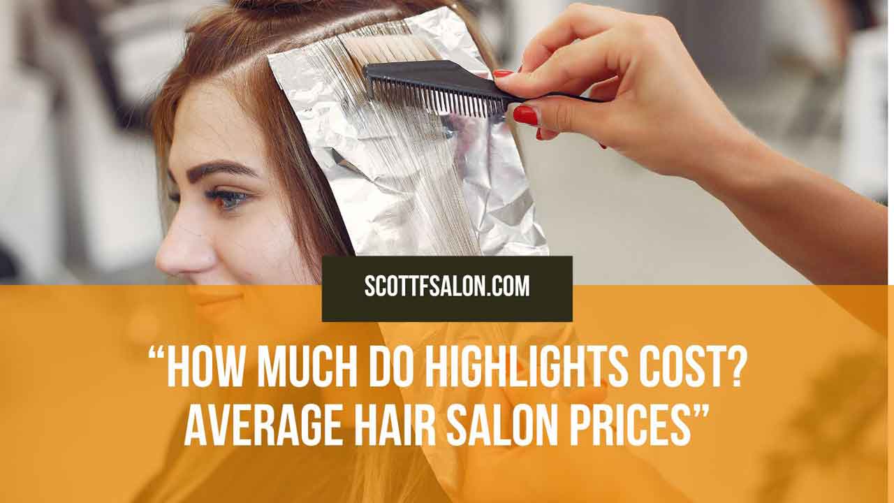 How Much Do Highlights Cost? Average Hair Salon Prices 2024