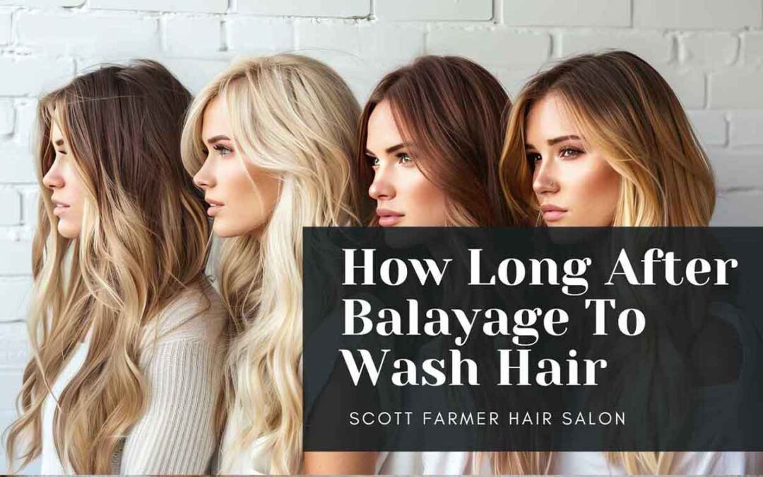How Long After Balayage To Wash Hair? Hair After Color Tips