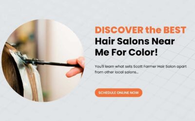 Best Hair Salons Near Me For Color? Scott Farmer Top Stylist