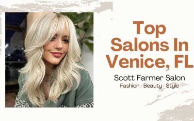 Top Hair Salons In Venice, Fl: Master Stylist Scott Farmer