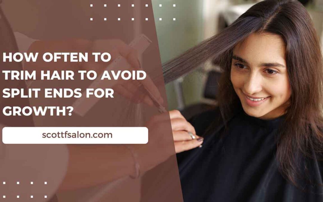 How Often To Trim Hair To Avoid Split Ends For Growth