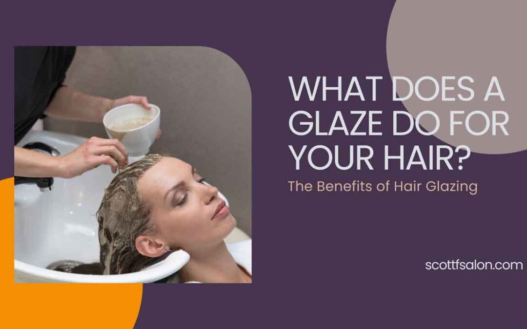 What Does A Glaze Do For Your Hair?