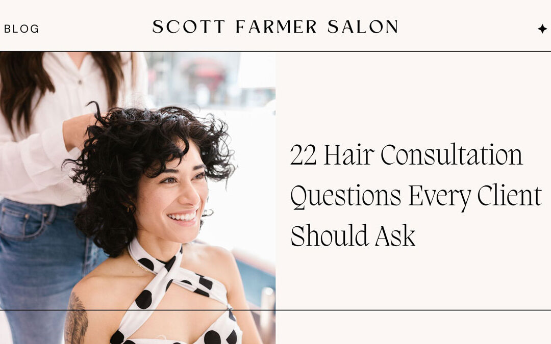 22 Hair Consultation Questions Every Client Should Ask