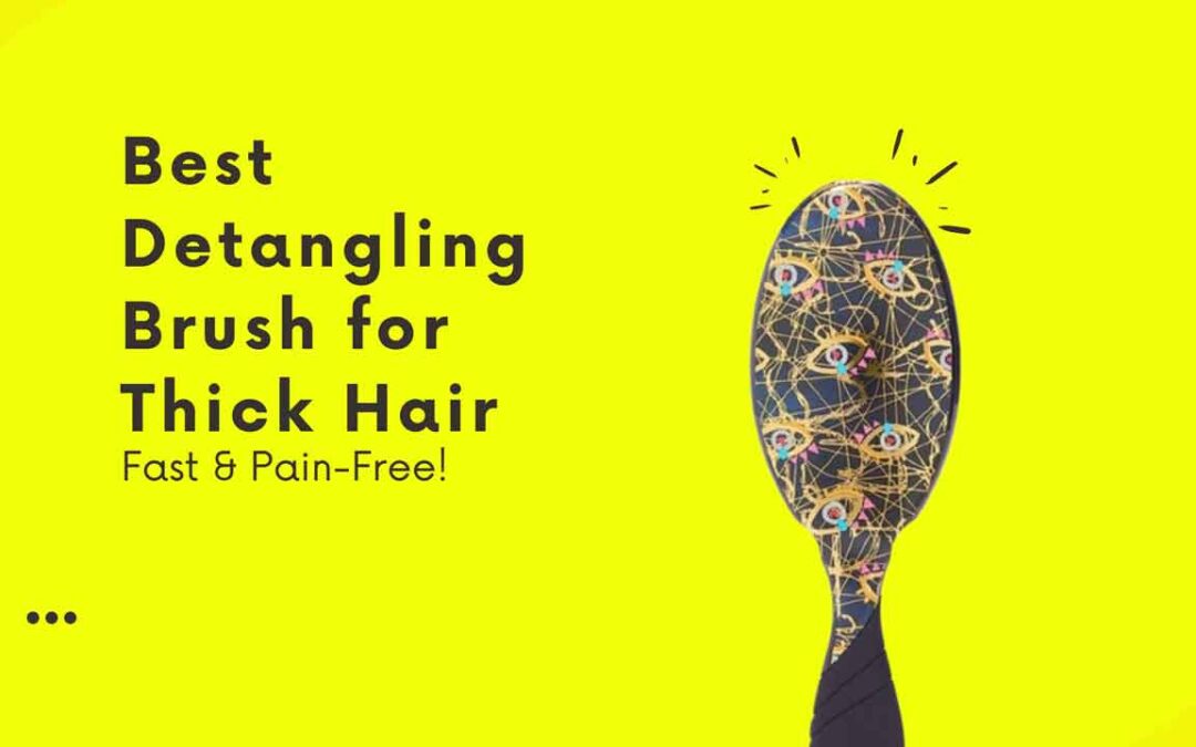 Best Detangling Brush for Thick Hair