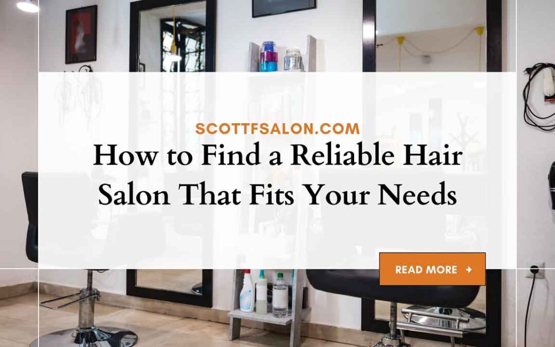 How to Find a Reliable Hair Salon