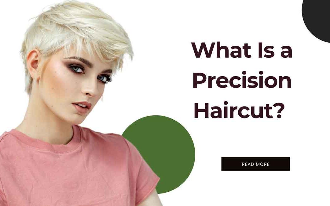 What Is a Precision Haircut? Discover the Difference