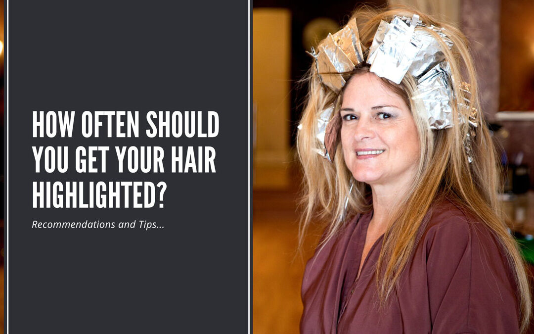 How Often Should You Get Your Hair Highlighted?